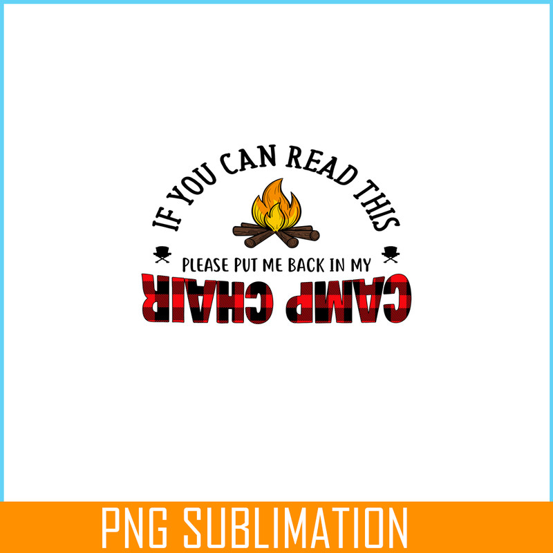 CAMP07112315-IF YOU CAN READ THIS PLEASE PUT ME BACK IN MY CAMP CHAIR PNG Camping Quotes PNG Camping Lover PNG.png