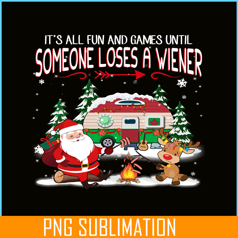 CAMP07112316-IT’S ALL FUN AND GAMES UNTIL LOSES WIENER PNG Santa Claus PNG Reindeer PNG.png