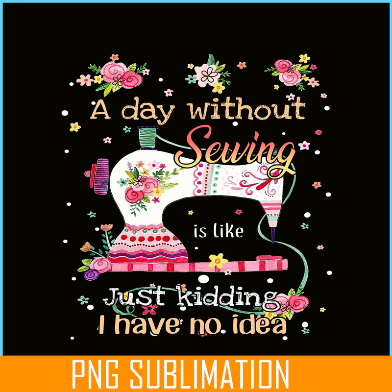 CAMP07112338-A Day Without Is Camping PNG Sewing Just Kidding PNG Sewing PNG.png