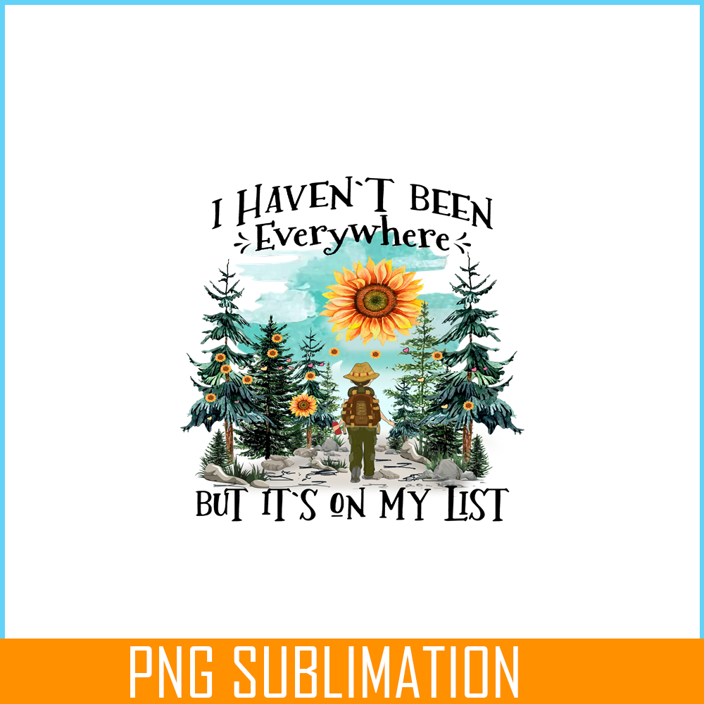 CAMP07112363-I Haven't Been Everywhere But It's On My List PNG Camping PNG Sunflower Sun Forest PNG.png
