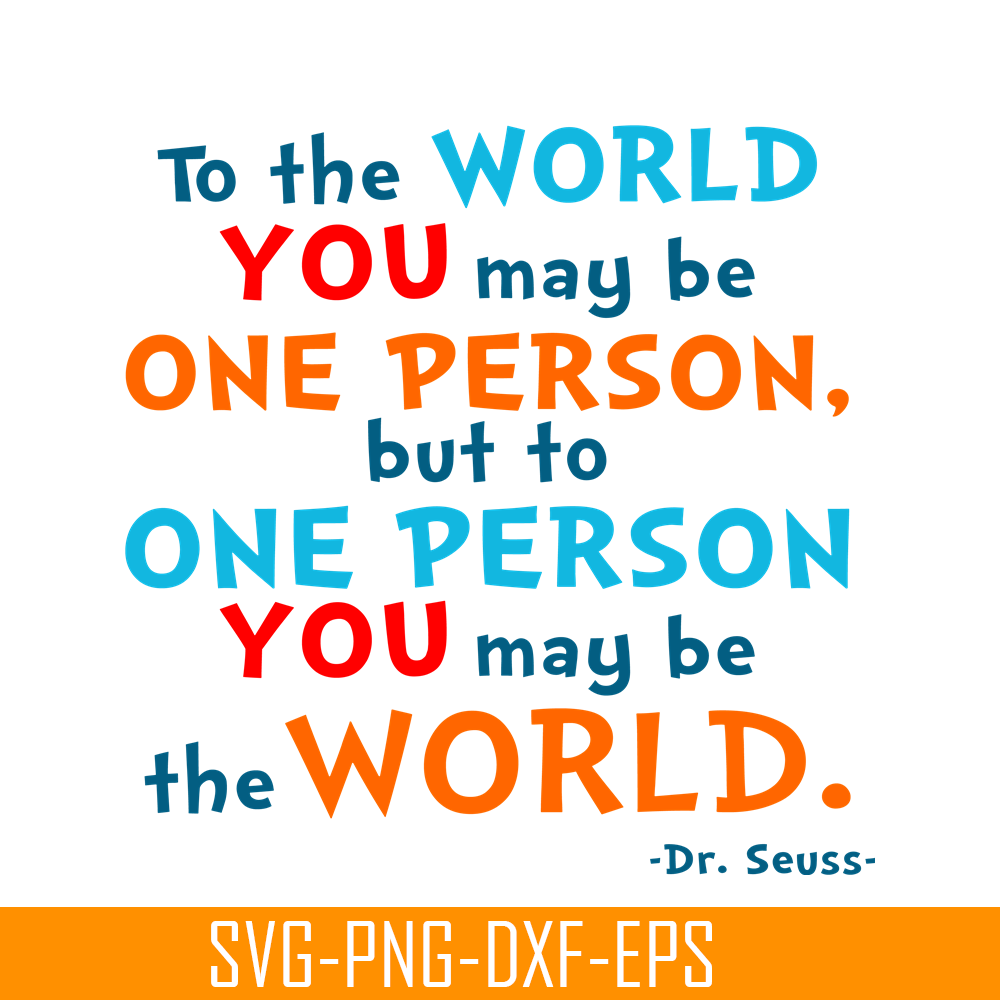 DS105122357-You May Be The World SVG, Dr Seuss SVG, Dr Seuss Quotes SVG DS105122357.png