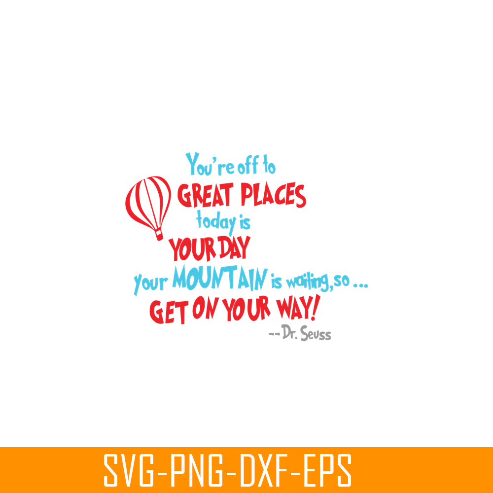 DS105122387-You Are Off To Great Places SVG, Dr Seuss SVG, Dr Seuss Quotes SVG DS105122387.png