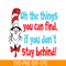 DS105122389-Oh The Thing You Can Find SVG, Dr Seuss SVG, Dr Seuss Quotes SVG DS105122389.png