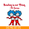 DS205122334-Reading Is Our Things SVG, Dr Seuss SVG, Dr Seuss Quotes SVG DS205122334.png