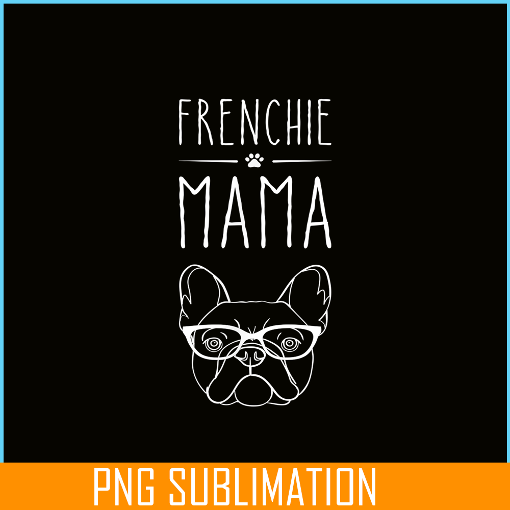 HL161023134-Frenchie Mama Bulldog Lover PNG, French Bulldog PNG, French Dog Artwork PNG.png
