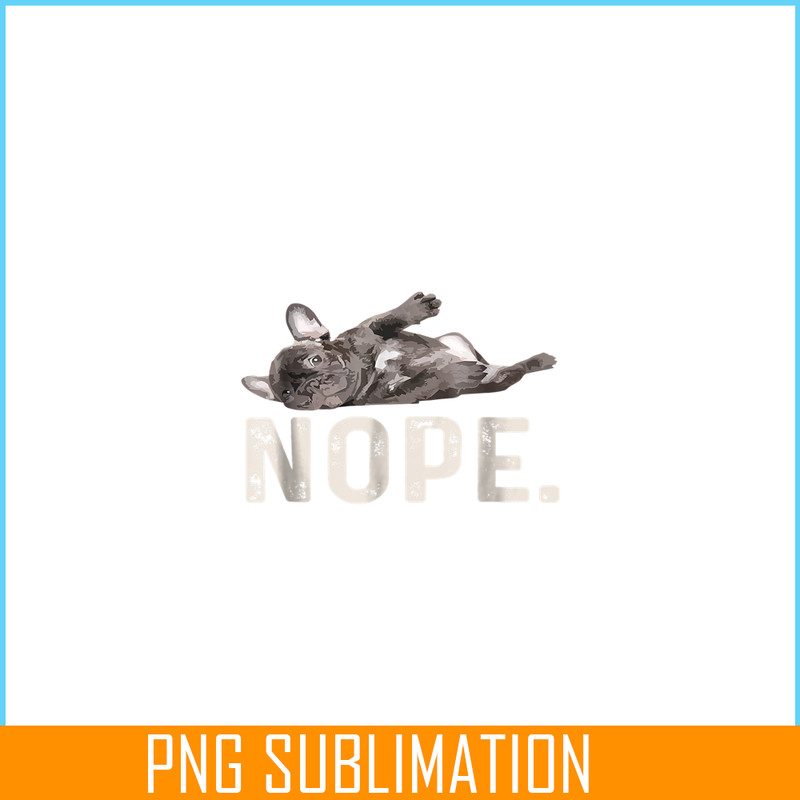 HL161023181-Nope Lazy French Bulldog PNG, Frenchie Bulldog PNG, French Dog Artwork PNG.png