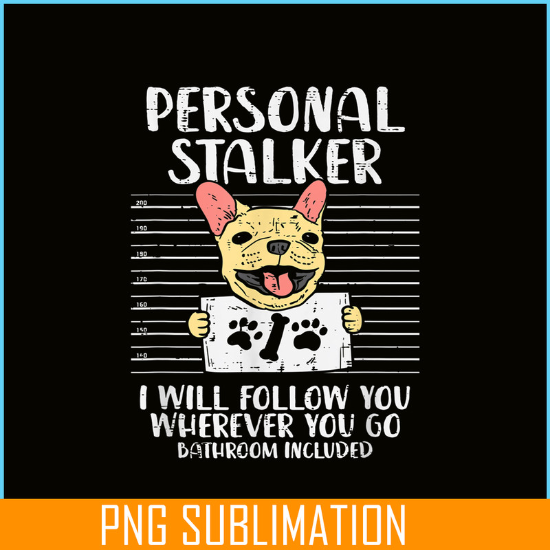 HL161023192-Personal Stalker French Bulldog, Frenchie Bulldog PNG, French Dog Artwork PNG.png