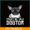 HL161023207-Trust Me, I'm a Dogtor French Bulldog Doctor Gift PNG.png