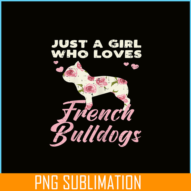 HL16102333-Floral Girl Who Loves French Bulldogs PNG, Frenchie Dog Lover PNG, Bulldog Mascot PNG.png