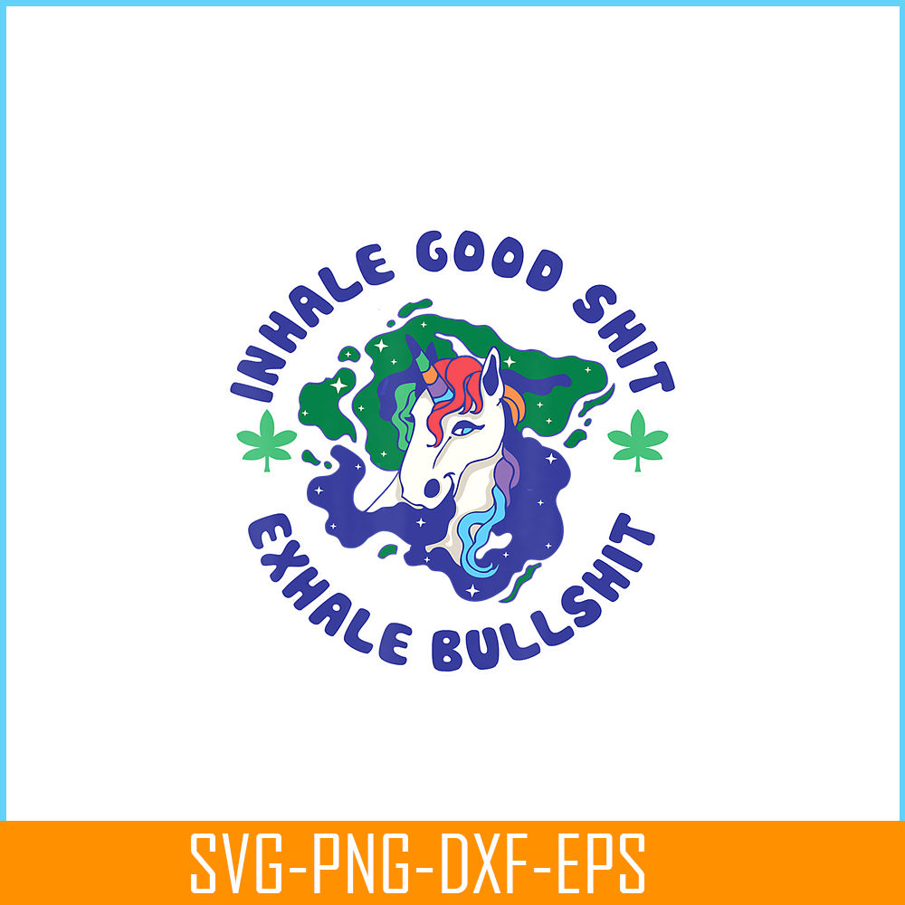 PNG14102363-Inhale Good Shit Exhale Bullshit Unicorn Smoke Weed Cannabis T-Shirt Png.png