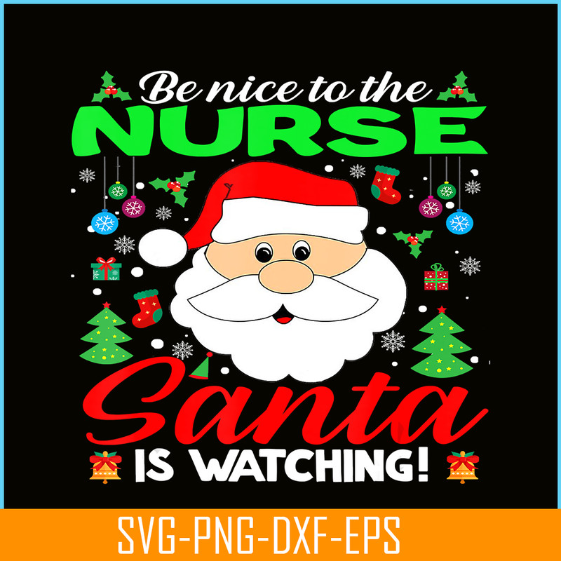 PNG14102388-Be Nice To The Nurse Santa Is Watching Funny Xmas Gifts T-Shirt Png.png
