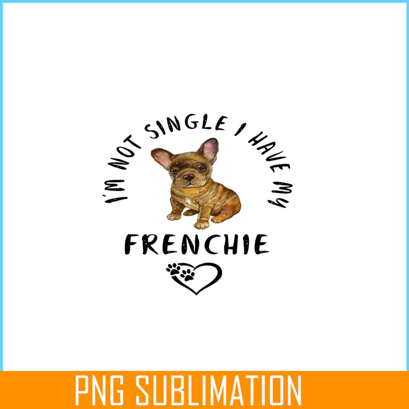 VLT21102304-Im not Single I Have My Frenchie PNG, Funny Valentine PNG, Valentine Holidays PNG.png
