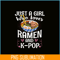 ANI31102301-Just A Girl Who Loves Ramen And Kpop PNG, Anime Manga PNG, Japanese Food PNG.png