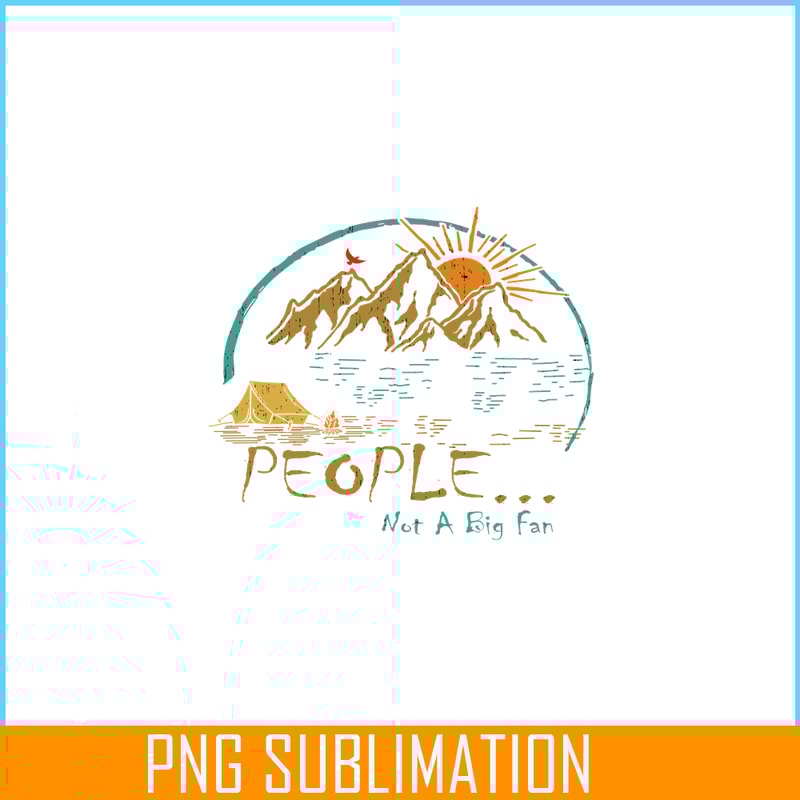 CAMP07112302-PEOPLE NOT A BIG FAN PNG Vintage Camping PNG Camping Lover PNG.png