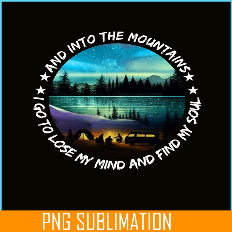 CAMP07112343-And Into The Forest I Go To Lose My Mind And Find My Soul PNG Camping PNG Night Camping Poster In The Forest Lit Up PNG.png