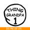 DS104122376-Thing Grandpa 1 SVG, Dr Seuss SVG, Cat in the Hat SVG DS104122376.png