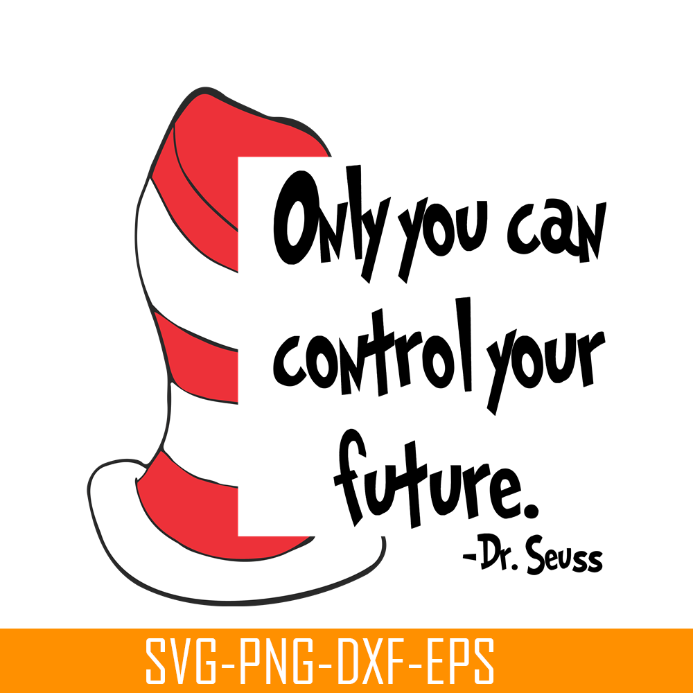 DS1051223129-Only You Can Control Your Future SVG, Dr Seuss SVG, Dr Seuss Quotes SVG DS1051223129.png