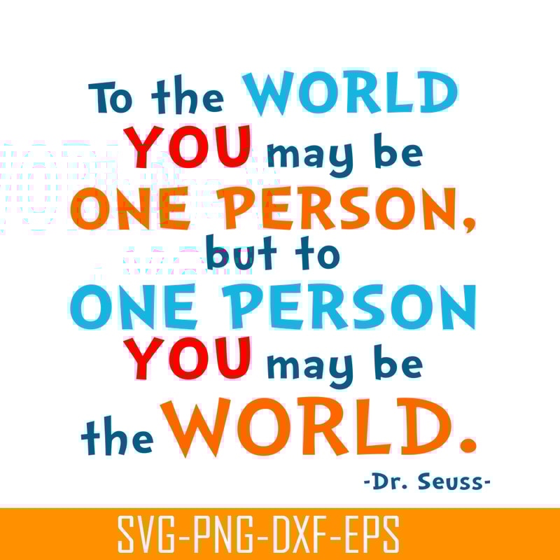 DS105122357-You May Be The World SVG, Dr Seuss SVG, Dr Seuss Quotes SVG DS105122357.png