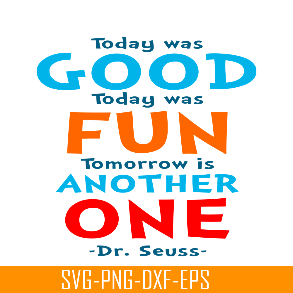 DS105122363-Today Was Good SVG, Dr Seuss SVG, Dr Seuss Quotes SVG DS105122363.png