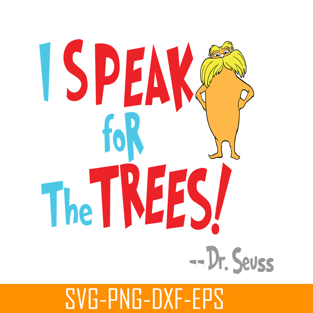 DS105122391-Lorax Speak For The Trees SVG, Dr Seuss SVG, Dr Seuss Quotes SVG DS105122391.png
