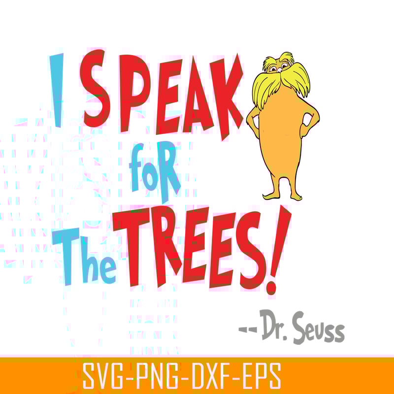 DS105122391-Lorax Speak For The Trees SVG, Dr Seuss SVG, Dr Seuss Quotes SVG DS105122391.png