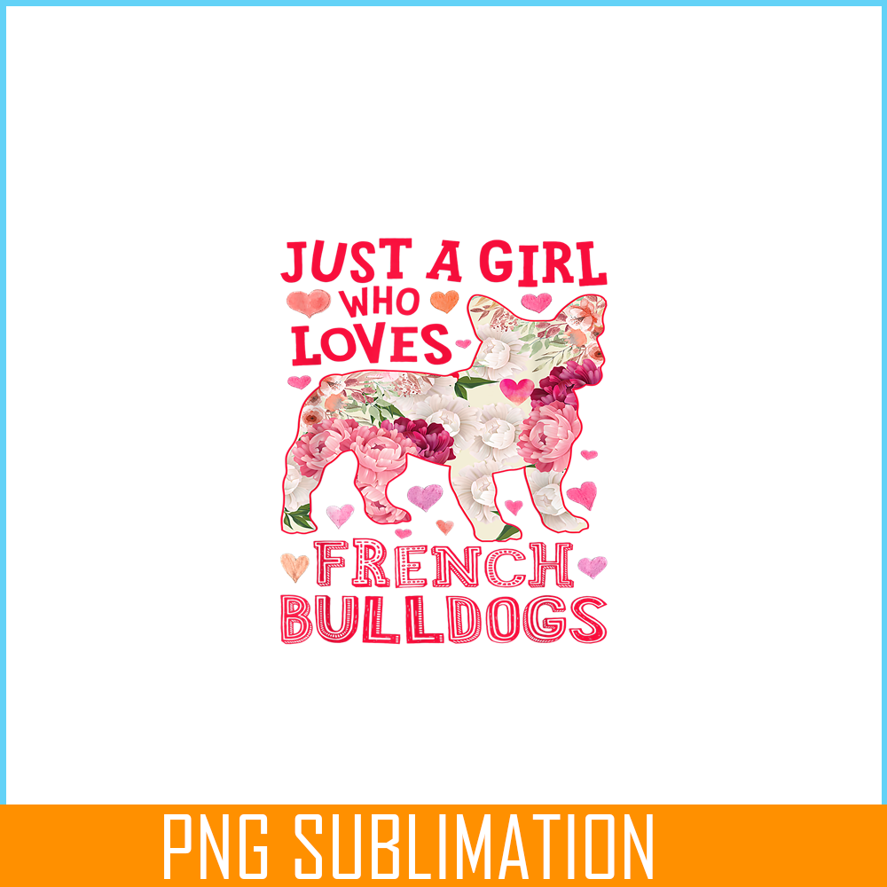 HL161023166-Just A Girl Who Loves French Bulldogs PNG, Frenchie Bulldog PNG, French Dog Artwork PNG.png