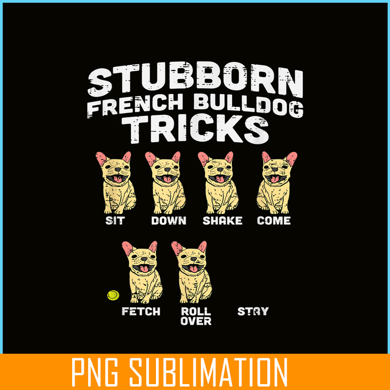HL161023200-Stubborn French Bulldog Tricks Frenchie Dog Lover Owner Gift PNG.png