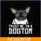 HL161023207-Trust Me, I'm a Dogtor French Bulldog Doctor Gift PNG.png