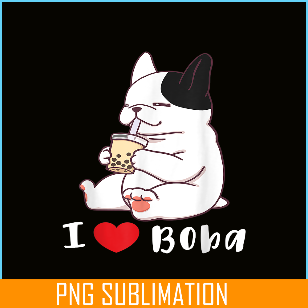 HL16102367-French Bulldog I Love Boba PNG, Frenchie Dog Lover PNG, French Dog Artwork PNG.png