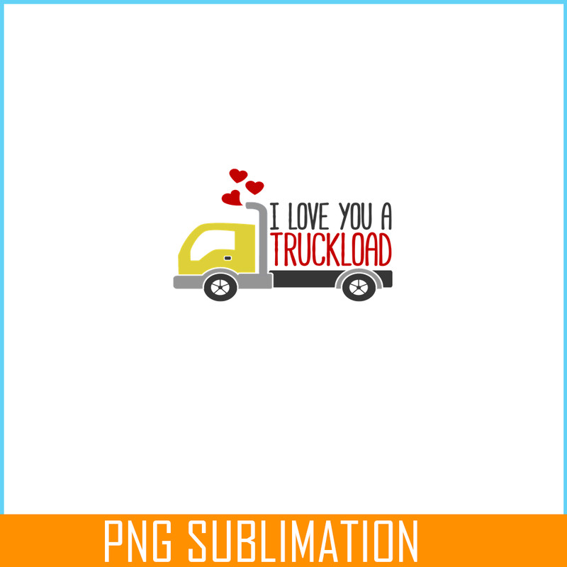 VLT19102359-I Love You A Truckload PNG, Funny Valentine PNG, Valentine Holidays PNG.png