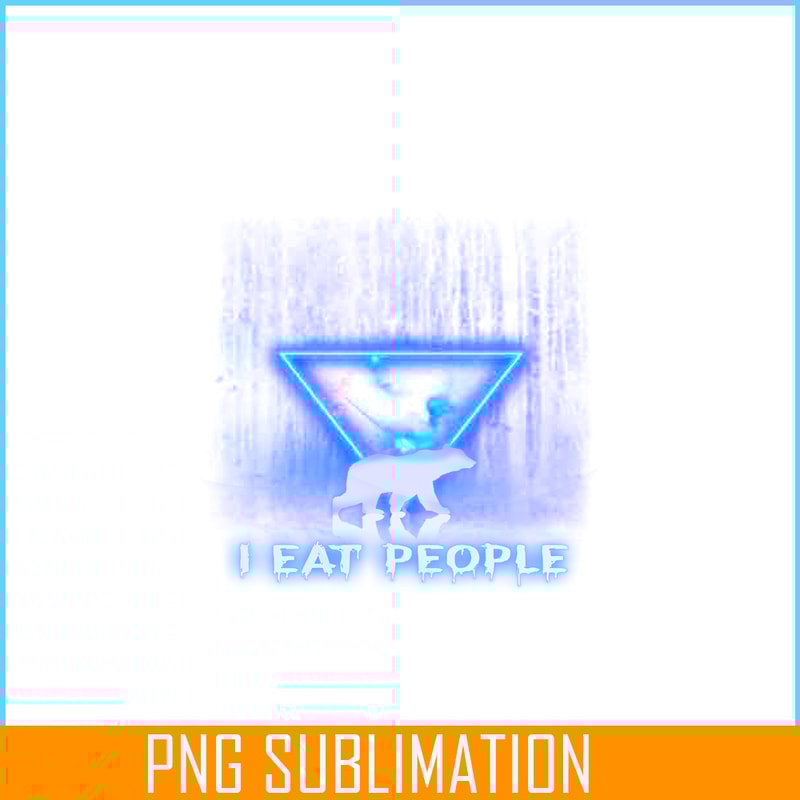 CAMP07112307-I EAT PEOPLE PNG Horror Camping PNG Neon Triangle PNG.png