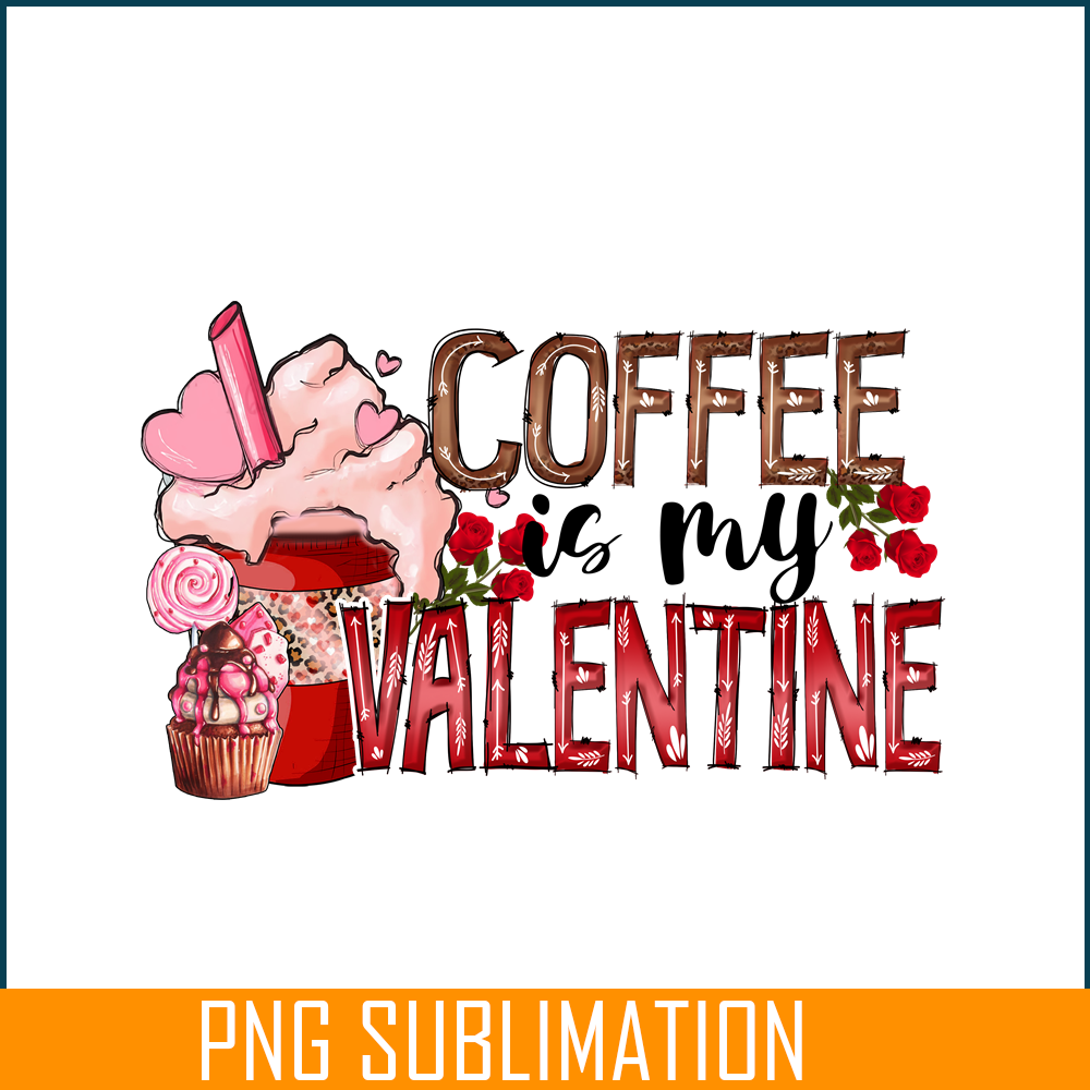 VLT25122334-Coffee Is My Valentine PNG.png