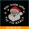 PNG14102378-Ask Your Mom If I'm Real Funny Santa Christmas Xmas Lover T-Shirt Png.png