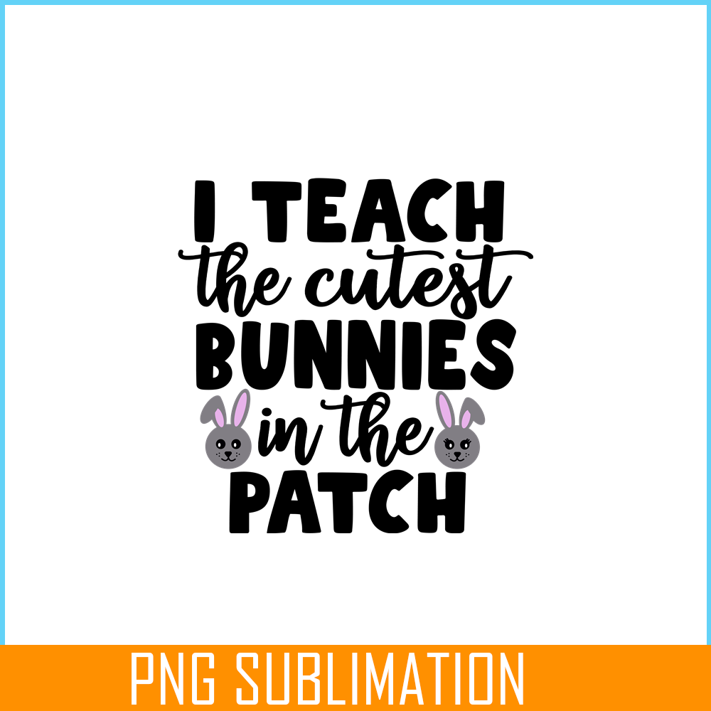 VLT19102329-I Teach The Cutest Bunnies In The Patch PNG, Cute Valentine PNG, Valentine Holidays PNG.png