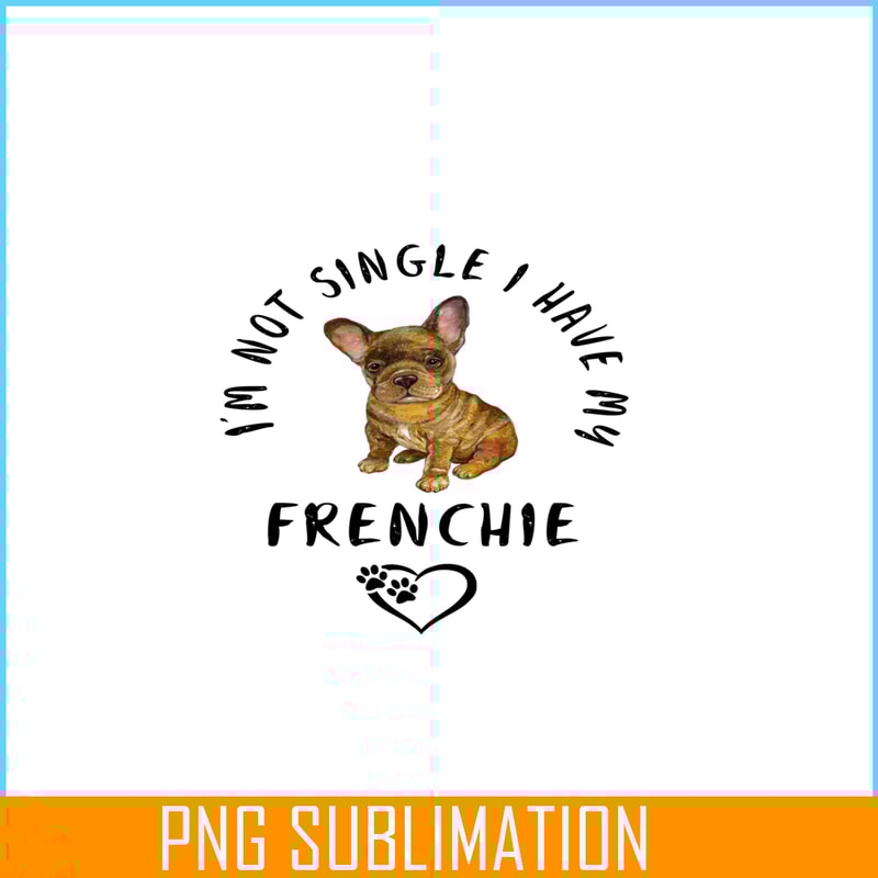 VLT21102304-Im not Single I Have My Frenchie PNG, Funny Valentine PNG, Valentine Holidays PNG.png