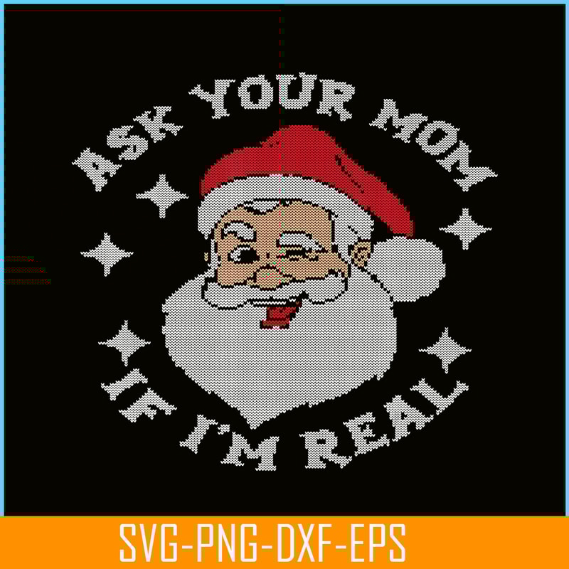 PNG14102378-Ask Your Mom If I'm Real Funny Santa Christmas Xmas Lover T-Shirt Png.png
