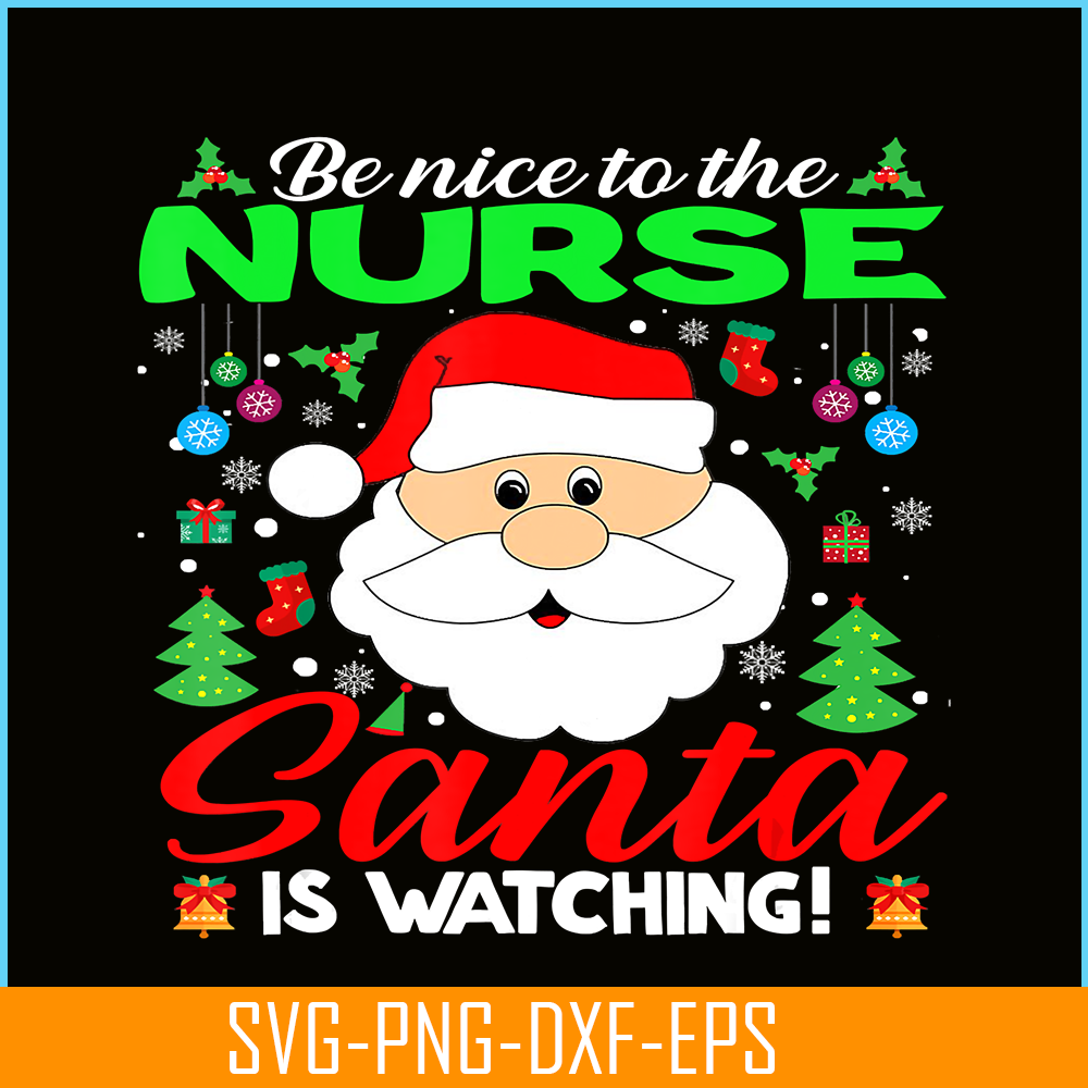 PNG14102388-Be Nice To The Nurse Santa Is Watching Funny Xmas Gifts T-Shirt Png.png