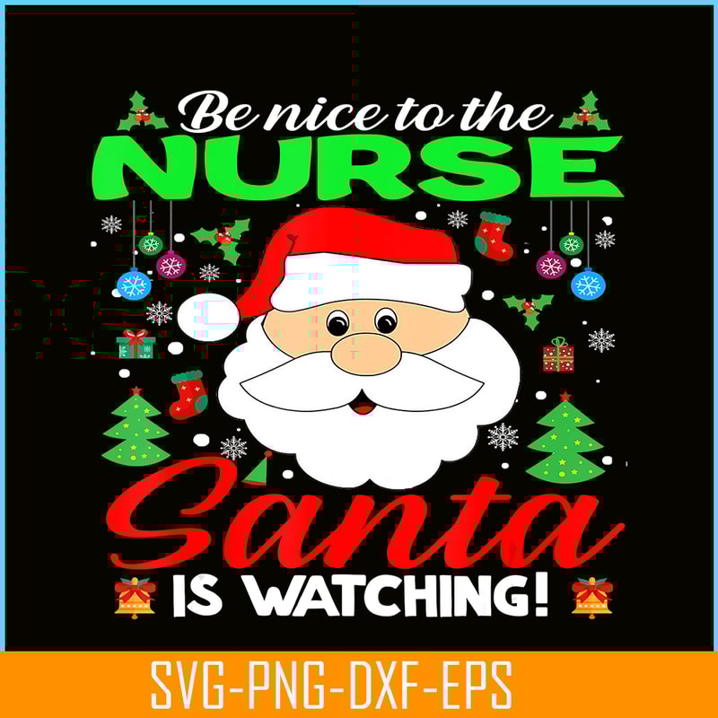 PNG14102388-Be Nice To The Nurse Santa Is Watching Funny Xmas Gifts T-Shirt Png.png