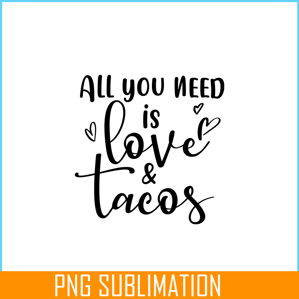 VLT19102308-All You Need Is Love And Tacos PNG, Food Valentine PNG, Valentine Holidays PNG.png