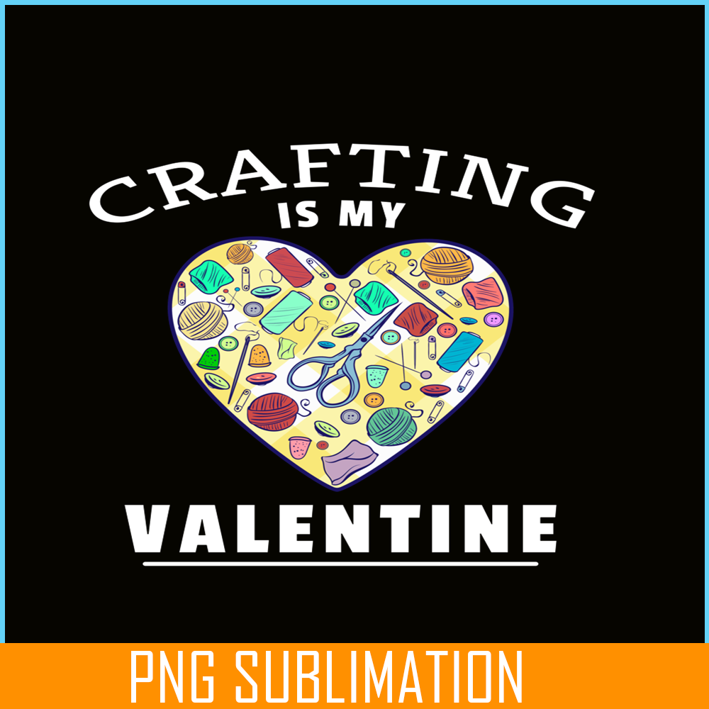 VLT19102324-Crafting Is my Valentine PNG, Craft Valentine PNG, Valentine Holidays PNG.png