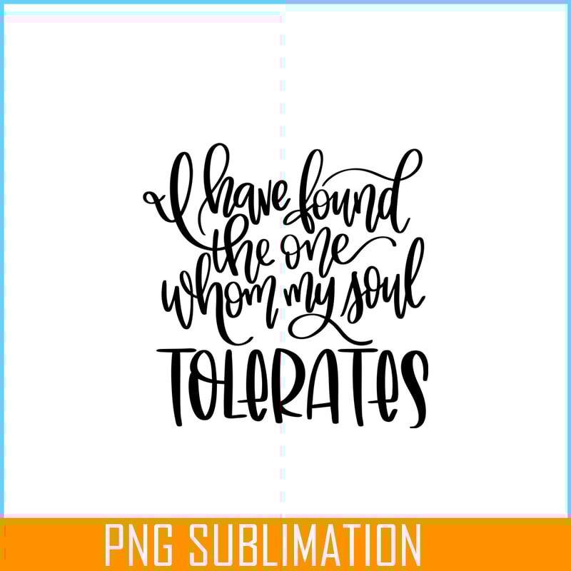 VLT19102339-I Have Found The One Whom My Soul Tolerates PNG, Hearts Valentine PNG, Valentine Holidays PNG.png