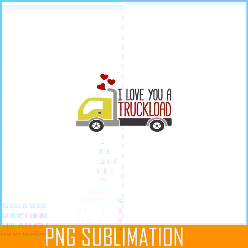 VLT19102359-I Love You A Truckload PNG, Funny Valentine PNG, Valentine Holidays PNG.png