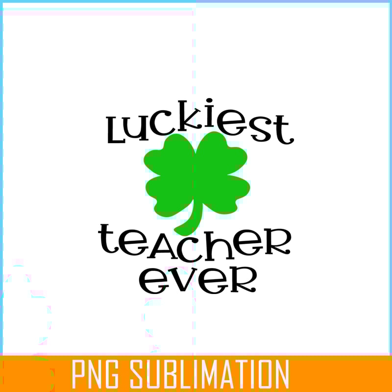 VLT21102331-Luckiest Teacher Ever PNG, Quotes bValentine PNG, Valentine Holidays PNG.png