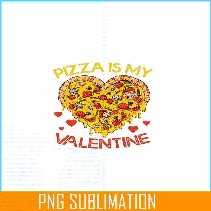 VLT21102345-Pizza Is My Valentine PNG, Funny Valentine PNG, Valentine Holidays PNG.png