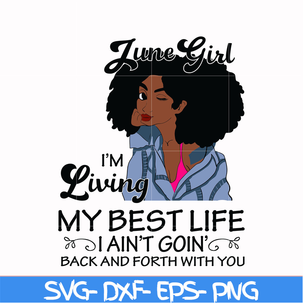 BD0089-June Girl Living My Best Life Birthday Gift, Black Girl, Black Women svg, png, dxf, eps digital file BD0089.jpg