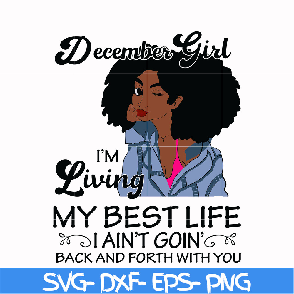 BD0095-December Girl Living My Best Life Birthday Gift, Black Girl, Black Women svg, png, dxf, eps digital file BD0096.jpg