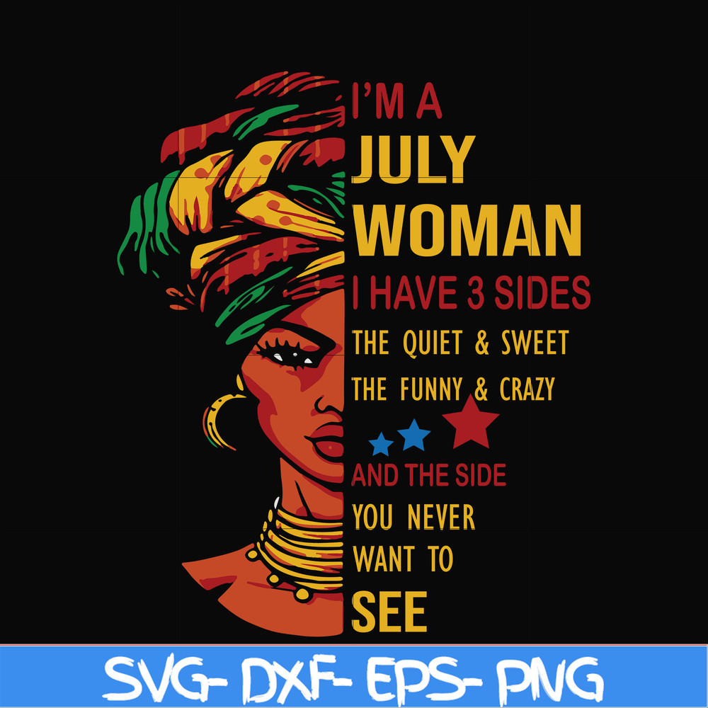 BD0108-I'm a July woman i have a 3 sides the quiet & sweet the funny & crazy and the side you never want to see svg, birthday svg, png, dxf, eps digital file.jp