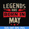 BD0141-Legends are born may svg, birthday svg, png, dxf, eps digital file BD0141.jpg