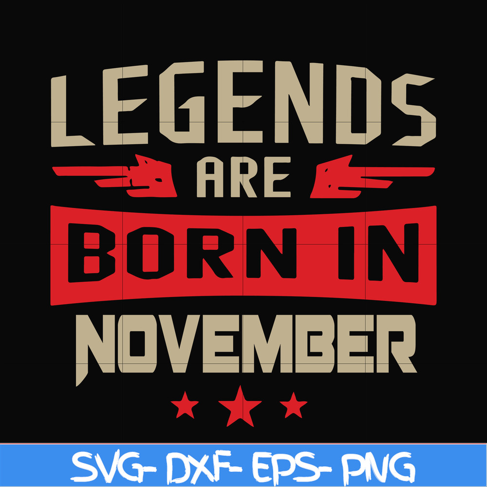 BD0145-Legends are born November svg, birthday svg, png, dxf, eps digital file BD0145.jpg