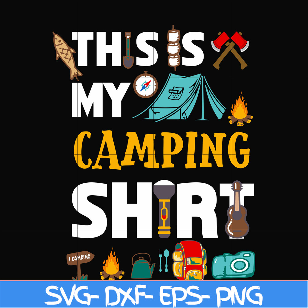 CMP004-This is my camping shirt svg, png, dxf, eps digital file CMP004.jpg